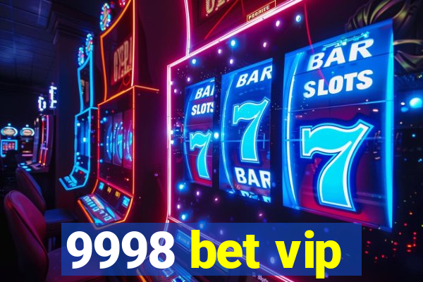 9998 bet vip